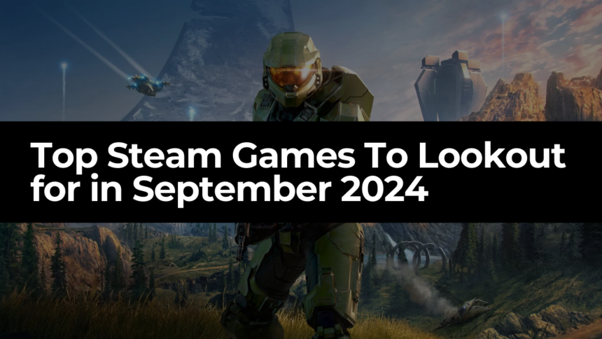 Top Steam Games To Lookout for in September 2024